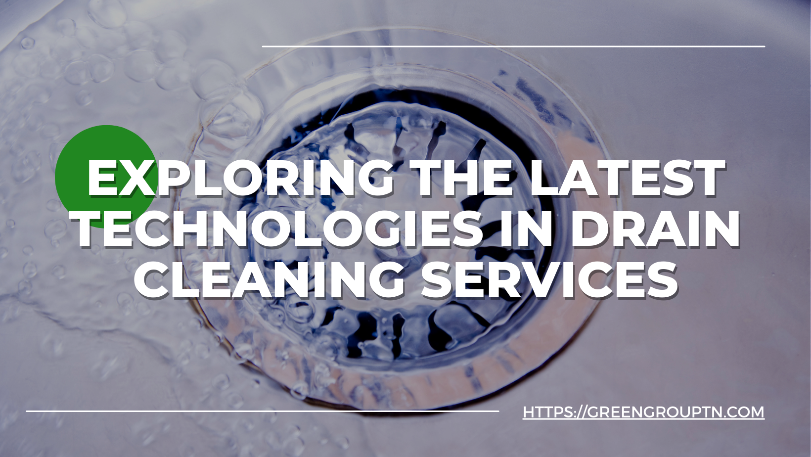 Exploring the Latest Technologies in Drain Cleaning Services