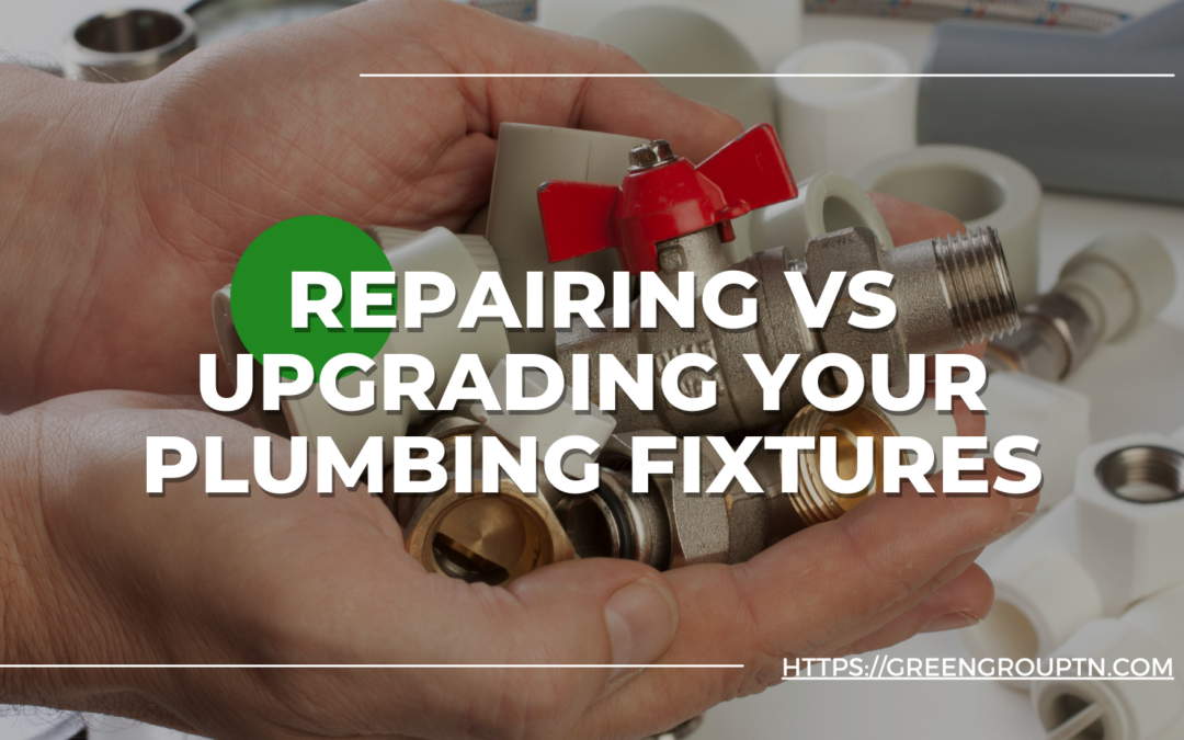 Choosing Between Repairing or Upgrading Your Plumbing Fixtures