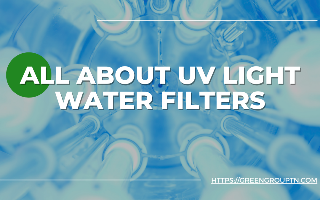 UV Light Water Filters: How They Work and Why You Might Need One