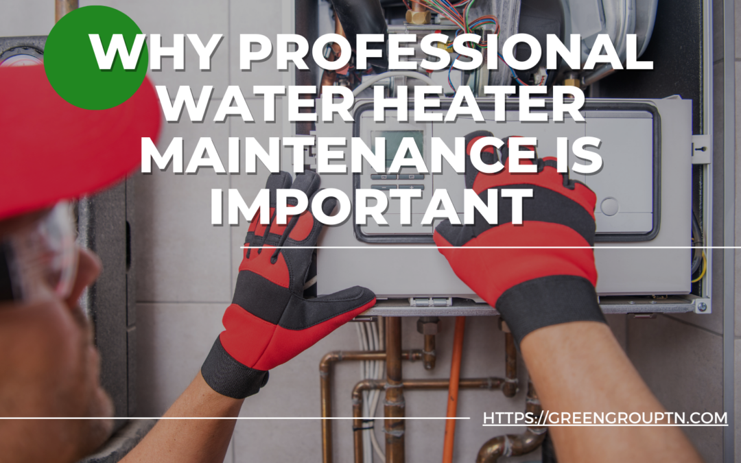 The Importance of Professional Water Heater Maintenance for Longevity