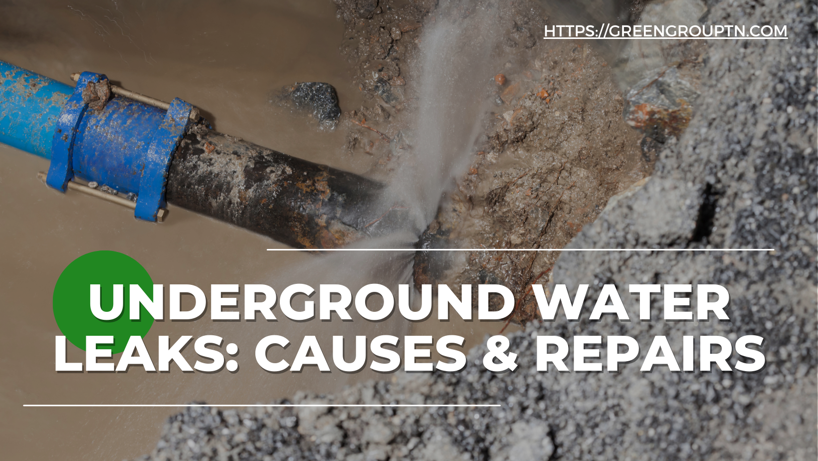 Underground Water Leaks- Causes & Repairs