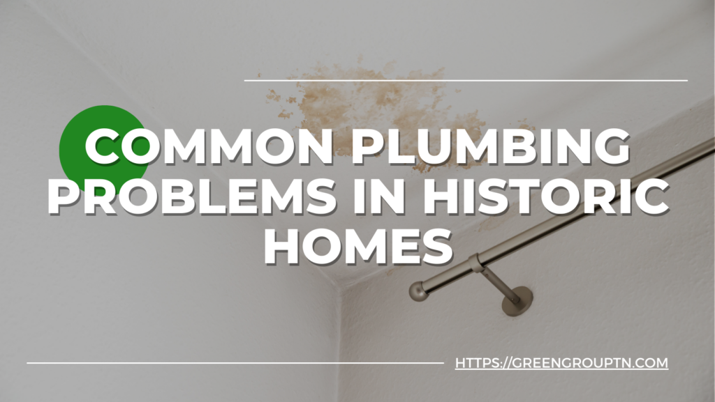 Common Plumbing Problems in Historic Homes