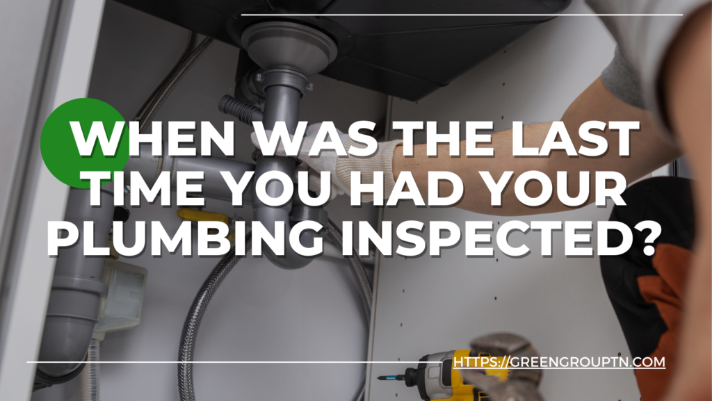 When Was the Last Time You Had Your Plumbing Inspected