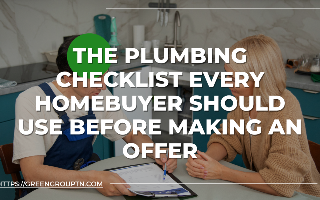 The Plumbing Checklist Every Homebuyer Should Use Before Making an Offer