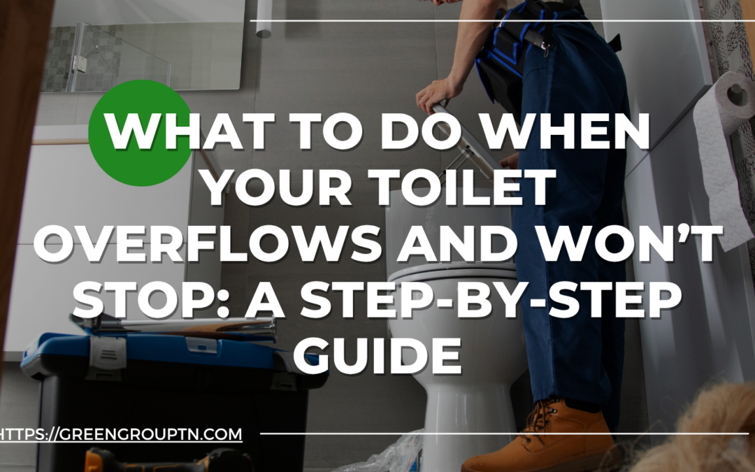 What to Do When Your Toilet Overflows and Won’t Stop: A Step-by-Step Guide