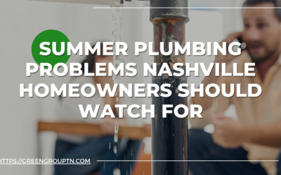 Summer Plumbing Problems Nashville Homeowners Should Watch For