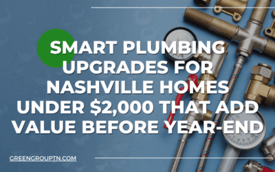 Smart Plumbing Upgrades for Nashville Homes Under $2,000 That Add Value Before Year-End
