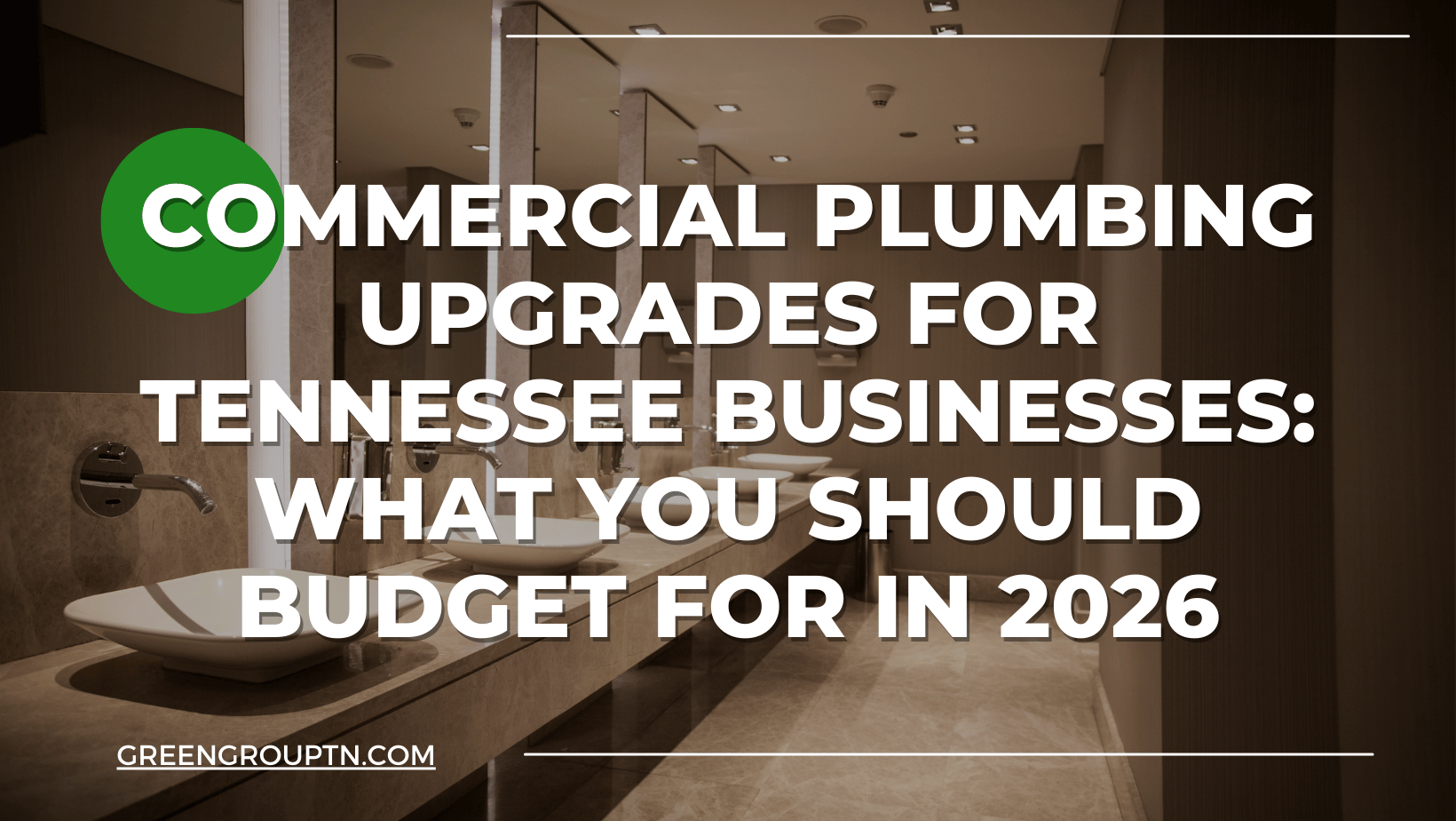 Modern commercial restroom with multiple sinks and mirrors, illustrating plumbing upgrades Tennessee businesses may need to budget for in 2026.