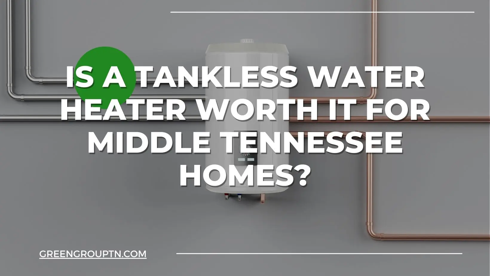 Tankless water heater installed in a Middle Tennessee home