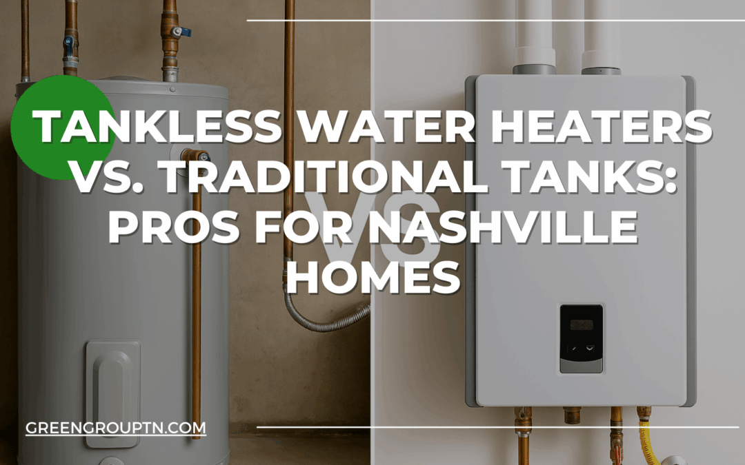 Tankless Water Heaters vs. Traditional Tanks: Pros for Nashville Homes