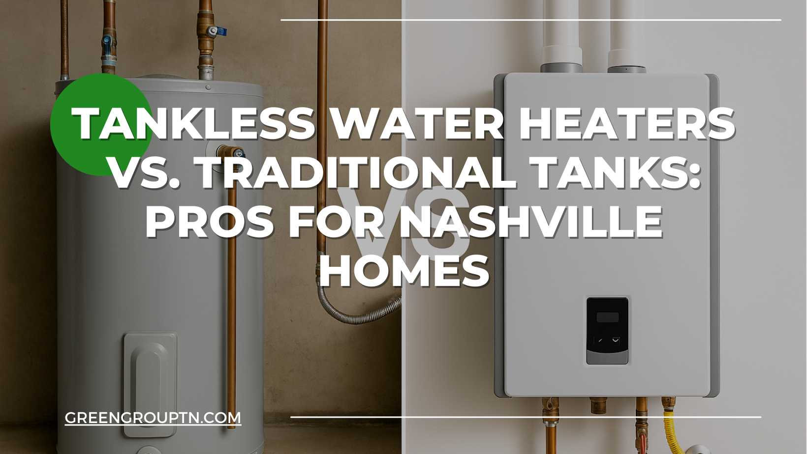 Split image comparing a bulky old water heater tank with a sleek modern tankless unit, featured by Green Group to highlight the pros and energy-saving benefits of tankless water heaters for Nashville homes.